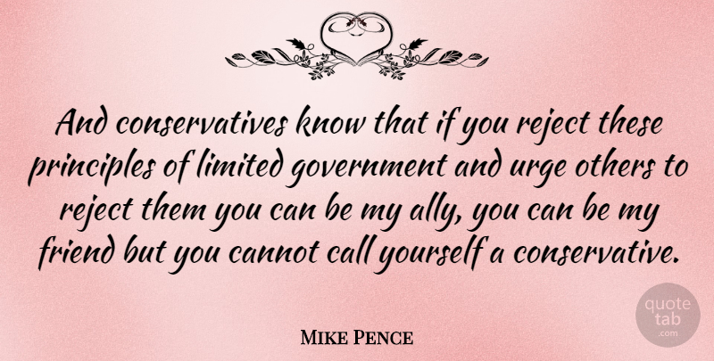 Mike Pence Quote About Government, Allies, Principles: And Conservatives Know That If...