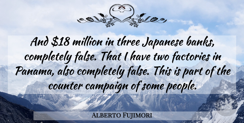 Alberto Fujimori Quote About Two, People, Three: And Dollar18 Million In Three...
