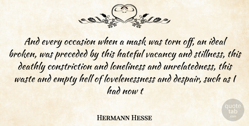 Hermann Hesse Quote About Deathly, Empty, Hateful, Hell, Ideal: And Every Occasion When A...
