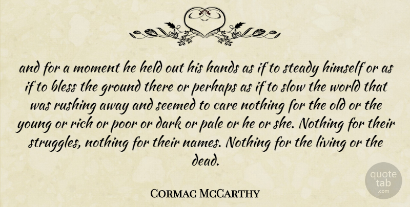 Cormac McCarthy Quote About Struggle, Dark, Hands: And For A Moment He...