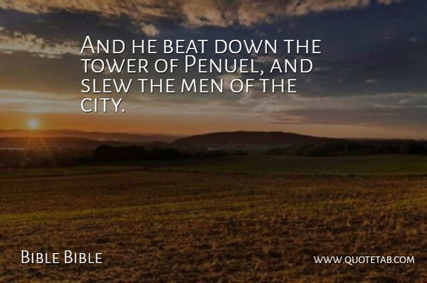Bible Bible Quote About Beat, Men, Tower: And He Beat Down The...