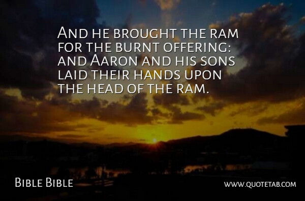Bible Bible Quote About Aaron, Brought, Burnt, Hands, Head: And He Brought The Ram...