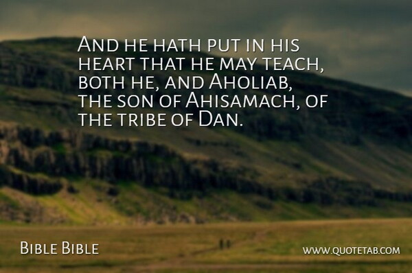 Bible Bible Quote About Both, Hath, Heart, Son, Tribe: And He Hath Put In...