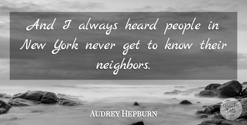 Audrey Hepburn Quote About New York, People, Breakfast At Tiffanys: And I Always Heard People...