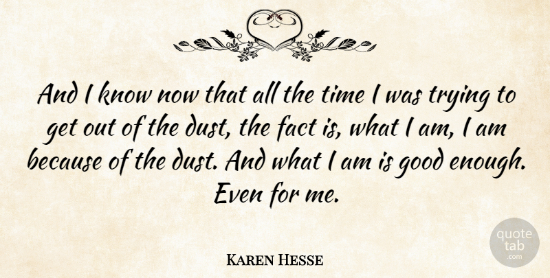 Karen Hesse Quote About Dust, Trying, Facts: And I Know Now That...
