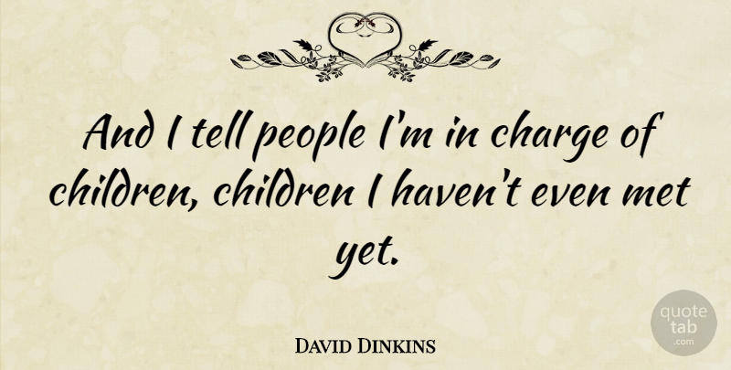 David Dinkins Quote About Children, People, Mets: And I Tell People Im...