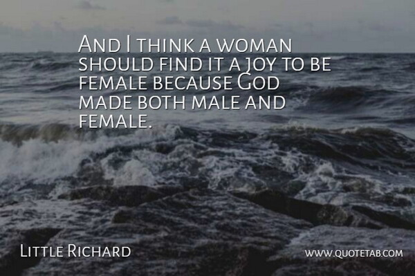 Little Richard Quote About Thinking, Joy, Males: And I Think A Woman...