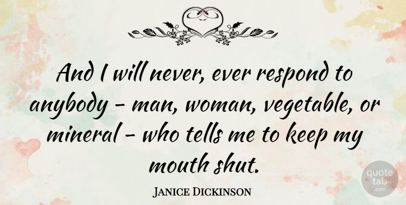 Janice Dickinson Quote About Men, Vegetables, Mouths: And I Will Never Ever...