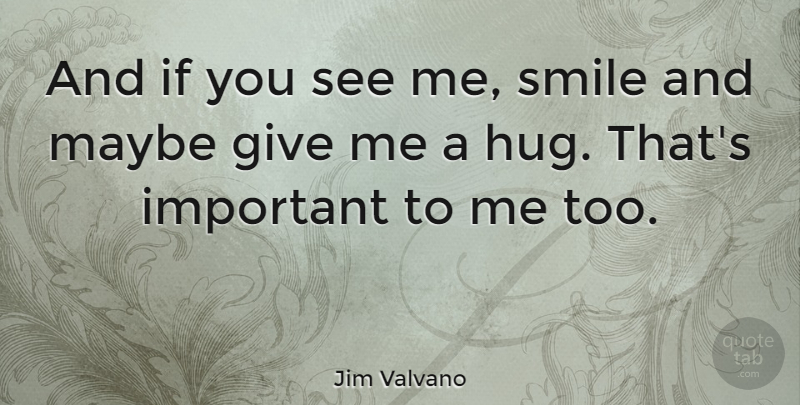 Jim Valvano Quote About Smile, Basketball, Giving: And If You See Me...
