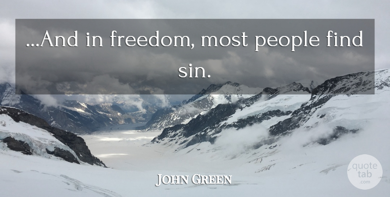 John Green Quote About Freedom, People, Amsterdam: And In Freedom Most People...