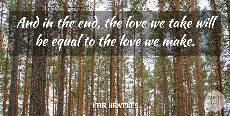 The Beatles Quote About Cute Love, Equal, Love, Sweet Love: And In The End The...
