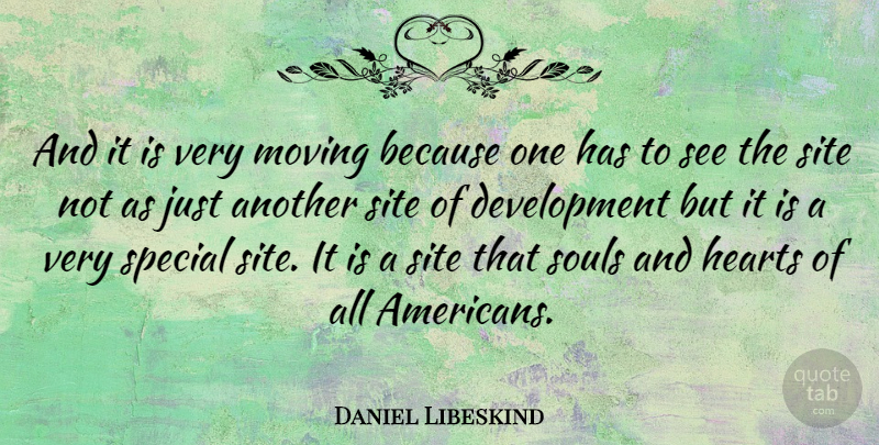 Daniel Libeskind Quote About Moving, Heart, Soul: And It Is Very Moving...