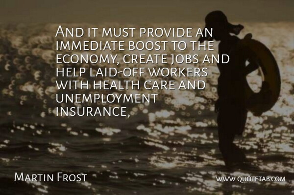 Martin Frost Quote About Boost, Care, Create, Economy And Economics, Health: And It Must Provide An...