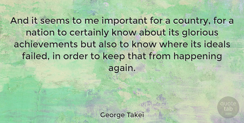 George Takei Quote About Country, Order, Achievement: And It Seems To Me...
