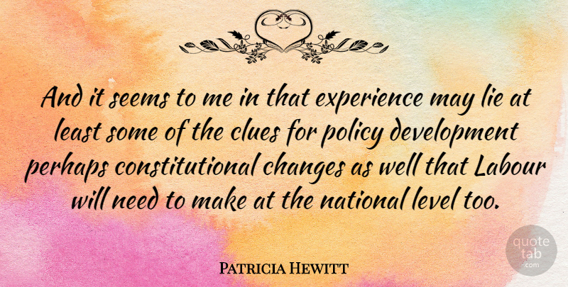 Patricia Hewitt Quote About Lying, Needs, Development: And It Seems To Me...