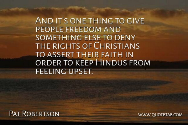 Pat Robertson Quote About Faith, Christian, Rights: And Its One Thing To...