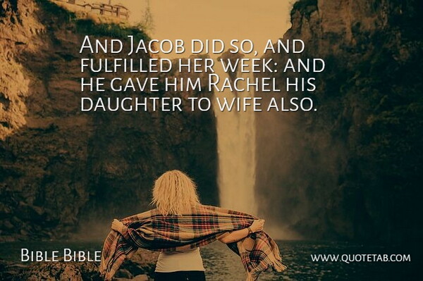 Bible Bible Quote About Daughter, Fulfilled, Gave, Wife: And Jacob Did So And...