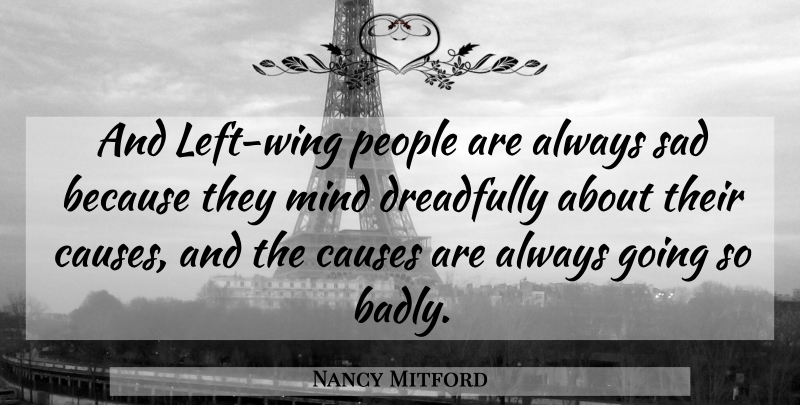 Nancy Mitford Quote About Wings, People, Mind: And Left Wing People Are...