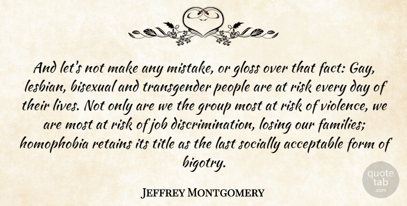 Jeffrey Montgomery Quote About Acceptable, Bisexual, Form, Gloss, Group: And Lets Not Make Any...