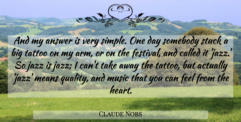 Claude Nobs Quote About Answer, Jazz, Means, Music, Somebody: And My Answer Is Very...