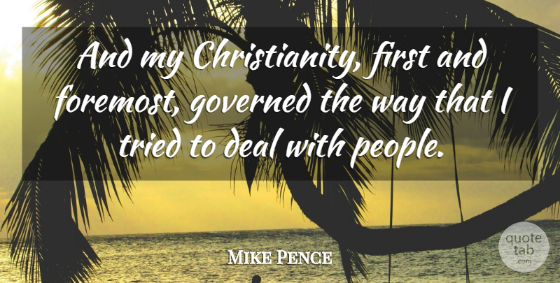 Mike Pence Quote About People, Way, Firsts: And My Christianity First And...