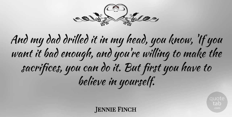 Jennie Finch Quote About Softball, Dad, Father: And My Dad Drilled It...