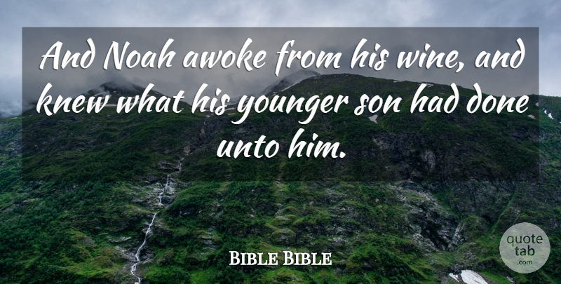 Bible Bible Quote About Knew, Noah, Son, Unto, Younger: And Noah Awoke From His...