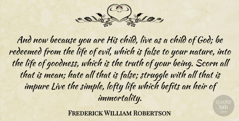 Frederick William Robertson Quote About Children, Hate, Struggle: And Now Because You Are...