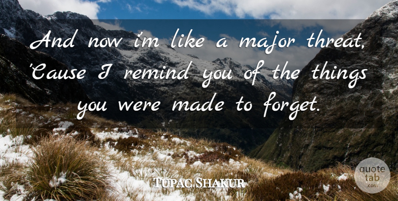 Tupac Shakur Quote About Rapper, Causes, Forget: And Now Im Like A...