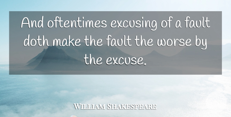 William Shakespeare Quote About Faults, Excuse, Making Excuses: And Oftentimes Excusing Of A...