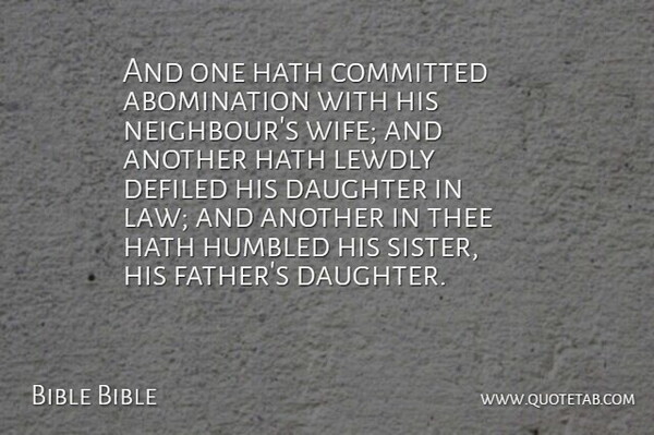 Bible Bible Quote About Committed, Daughter, Hath, Humbled, Law: And One Hath Committed Abomination...