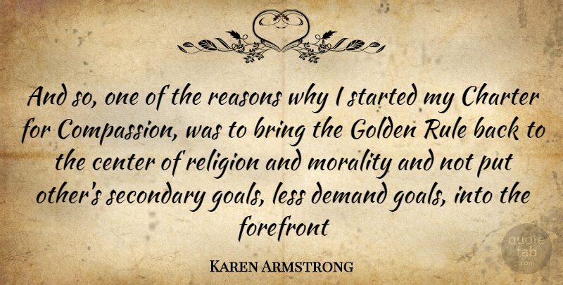 Karen Armstrong Quote About Compassion, Goal, Demand: And So One Of The...