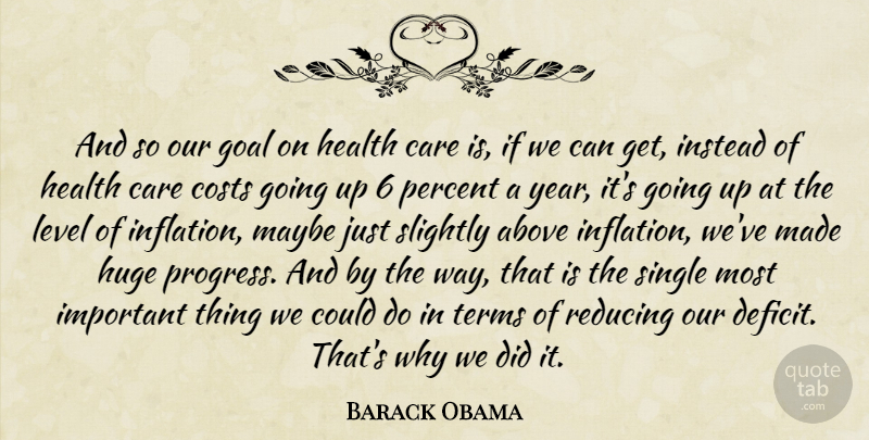 Barack Obama Quote About Above, Care, Costs, Health, Huge: And So Our Goal On...
