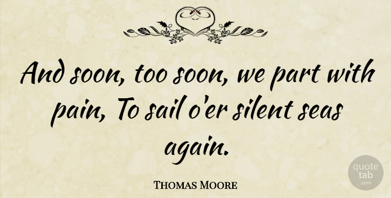 Thomas Moore Quote About Seas: And Soon Too Soon We...