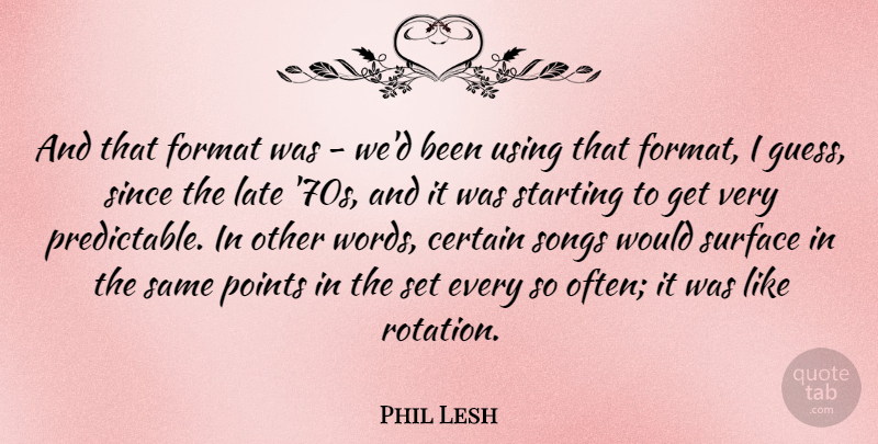 Phil Lesh Quote About Certain, Format, Late, Points, Since: And That Format Was Wed...