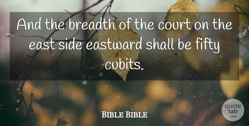 Bible Bible Quote About Breadth, Court, East, Fifty, Shall: And The Breadth Of The...