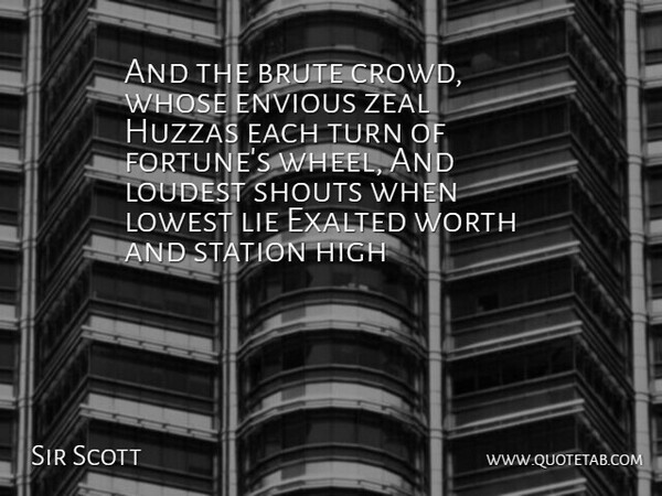 Sir Scott Quote About Brute, Envious, Exalted, High, Lie: And The Brute Crowd Whose...