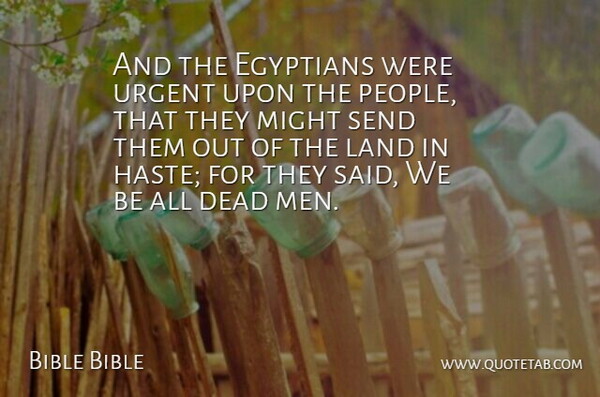 Bible Bible Quote About Dead, Egyptians, Land, Might, Send: And The Egyptians Were Urgent...
