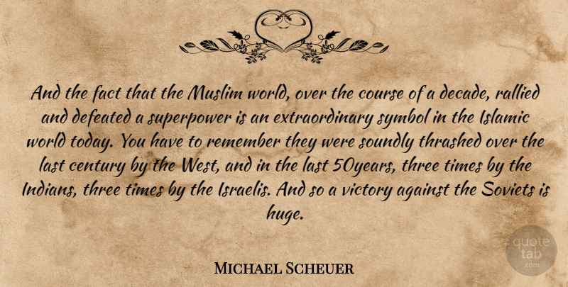 Michael Scheuer Quote About Islamic, Victory, Three: And The Fact That The...