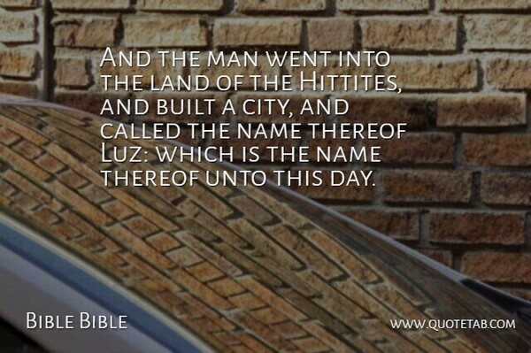 Bible Bible Quote About Built, Land, Man, Name, Unto: And The Man Went Into...