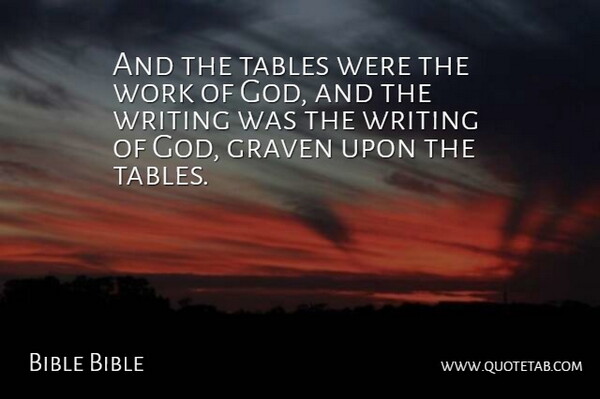 Bible Bible Quote About God, Tables, Work: And The Tables Were The...