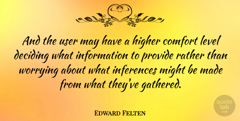 Edward Felten Quote About Worry, Levels, May: And The User May Have...
