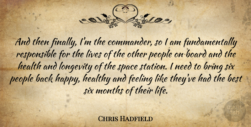 Chris Hadfield Quote About Best, Board, Bring, Feeling, Health: And Then Finally Im The...
