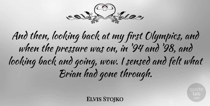 Elvis Stojko Quote About Olympics, Wow, Pressure: And Then Looking Back At...
