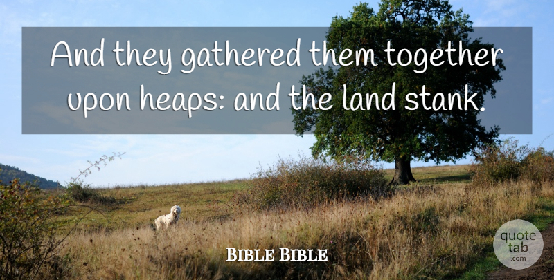 Bible Bible Quote About Gathered, Land, Together: And They Gathered Them Together...
