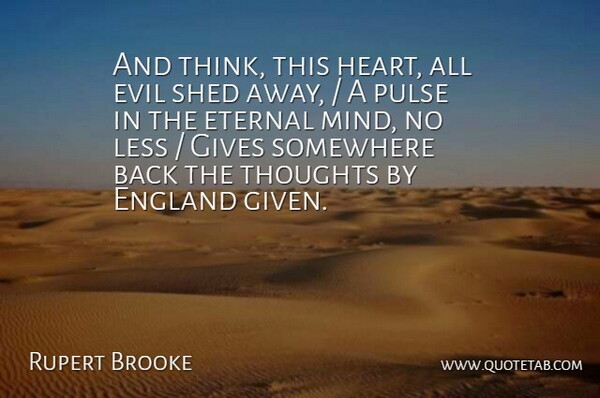 Rupert Brooke Quote About England, Eternal, Evil, Gives, Less: And Think This Heart All...