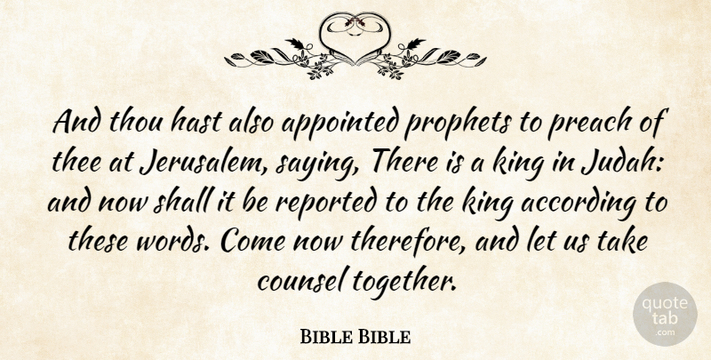 Bible Bible Quote About According, Appointed, Counsel, King, Preach: And Thou Hast Also Appointed...