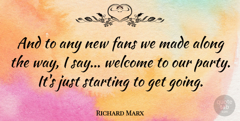 Richard Marx Quote About Along, Fans: And To Any New Fans...