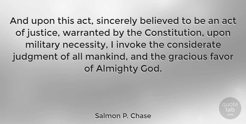 Salmon P. Chase Quote About Act, Almighty, Believed, Favor, God: And Upon This Act Sincerely...