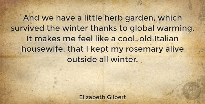 Elizabeth Gilbert Quote About Winter, Garden, Italian: And We Have A Little...